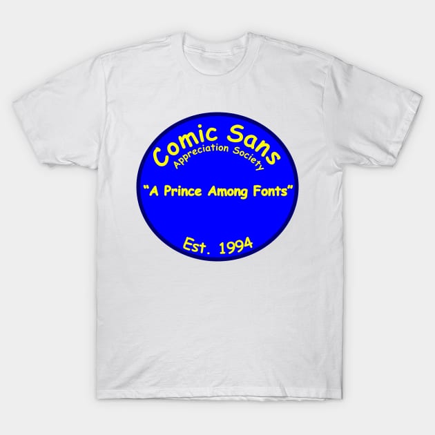 The Comic Sans Appreciation Society T-Shirt by Quirkball